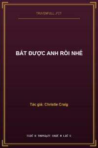 Bắt Được Anh Rồi Nhé