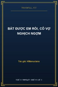 Bắt Được Em Rồi, Cô Vợ Nghịch Ngợm