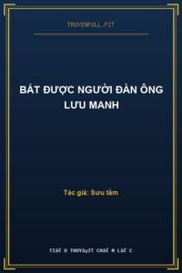 Bắt Được Người Đàn Ông Lưu Manh