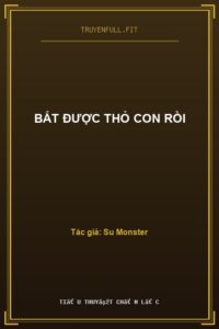Bắt Được Thỏ Con Rồi