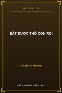 Bắt Được Thỏ Con Rồi