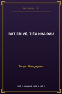 Bắt Em Về, Tiểu Nha Đầu