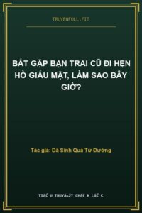 Bắt Gặp Bạn Trai Cũ Đi Hẹn Hò Giấu Mặt, Làm Sao Bây Giờ?