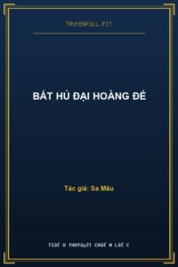 BẤT HỦ ĐẠI HOÀNG ĐẾ