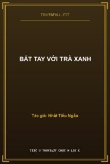Bắt Tay Với Trà Xanh