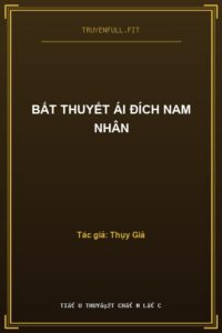 Bất Thuyết Ái Đích Nam Nhân