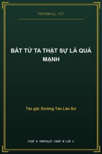 Bất Tử Ta Thật Sự Là Quá Mạnh