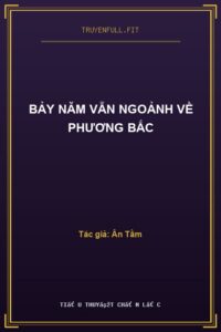 Bảy Năm Vẫn Ngoảnh Về Phương Bắc