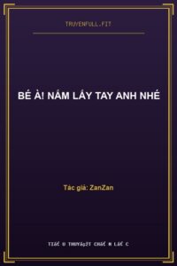 Bé À! Nắm Lấy Tay Anh Nhé