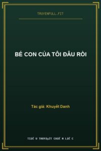 Bé Con Của Tôi Đâu Rồi