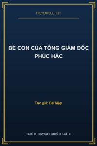 Bé Con Của Tổng Giám Đốc Phúc Hắc