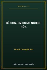 Bé Con, Em Đừng Nghịch Nữa