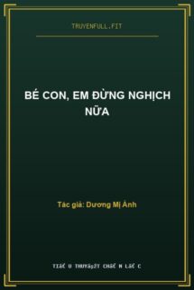 Bé Con, Em Đừng Nghịch Nữa