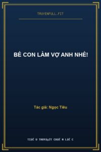 Bé Con Làm Vợ Anh Nhé!