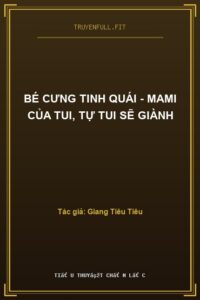Bé Cưng Tinh Quái – Mami Của Tui, Tự Tui Sẽ Giành