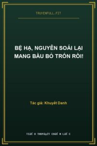 Bệ Hạ, Nguyên Soái Lại Mang Bầu Bỏ Trốn Rồi!