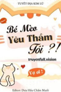 Bé Mèo Yêu Thầm Tôi?! – Tuyết Địa Kim Lũ