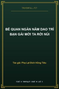 Bế Quan Ngàn Năm Dao Trì Bạn Gái Mời Ta Rời Núi
