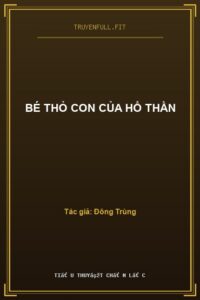 Bé Thỏ Con Của Hổ Thần