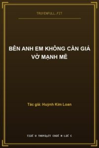 BÊN ANH EM KHÔNG CẦN GIẢ VỜ MẠNH MẼ