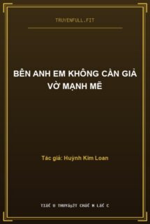 BÊN ANH EM KHÔNG CẦN GIẢ VỜ MẠNH MẼ