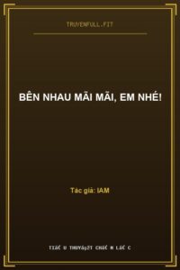 Bên Nhau Mãi Mãi, Em Nhé!