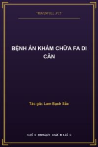 Bệnh Án Khám Chữa FA Di Căn