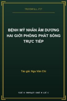 Bệnh Mỹ Nhân Âm Dương Hai Giới Phòng Phát Sóng Trực Tiếp