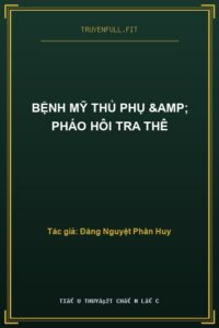 Bệnh Mỹ Thủ Phụ & Pháo Hôi Tra Thê