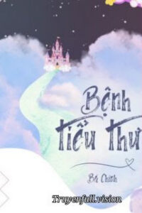 Bệnh Tiểu Thư – Bá Chính