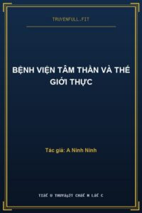 Bệnh Viện Tâm Thần Và Thế Giới Thực