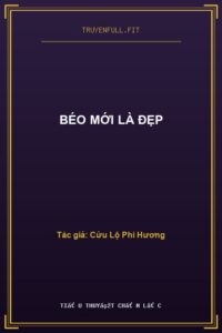 Béo Mới Là Đẹp