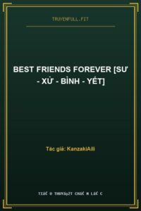 Best Friends Forever [Sư – Xử – Bình – Yết]