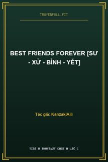 Best Friends Forever [Sư – Xử – Bình – Yết]