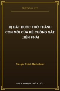 Bị Bắt Buộc Trở Thành Con Mồi Của Kẻ Cuồng Sát ᗷiếи Ŧɦái