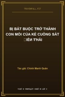 Bị Bắt Buộc Trở Thành Con Mồi Của Kẻ Cuồng Sát ᗷiếи Ŧɦái