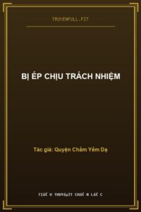 Bị Ép Chịu Trách Nhiệm