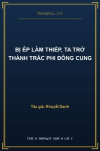 Bị Ép Làm Thiếp, Ta Trở Thành Trắc Phi Đông Cung