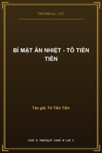Bí Mật Ẩn Nhiệt – Tô Tiền Tiền