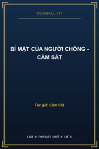 Bí Mật Của Người Chồng – Cẩm Sắt