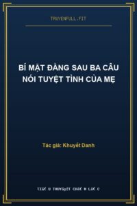 Bí Mật Đằng Sau Ba Câu Nói Tuyệt Tình Của Mẹ