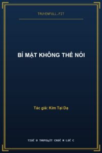 Bí Mật Không Thể Nói