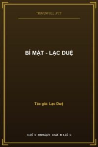 Bí Mật – Lạc Duệ