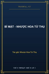Bí Mật – Nhược Hoa Từ Thụ