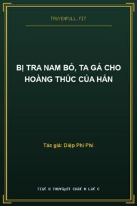 Bị Tra Nam Bỏ, Ta Gả Cho Hoàng Thúc Của Hắn