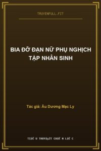 Bia Đỡ Đạn Nữ Phụ Nghịch Tập Nhân Sinh