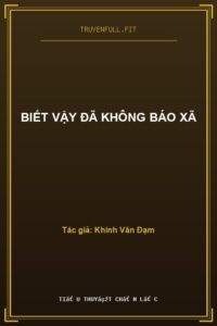 Biết Vậy Đã Không Báo Xã