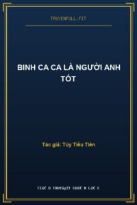 Binh Ca Ca Là Người Anh Tốt