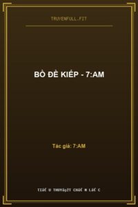 Bồ Đề Kiếp – 7:AM