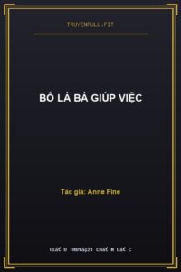 Bố Là Bà Giúp Việc